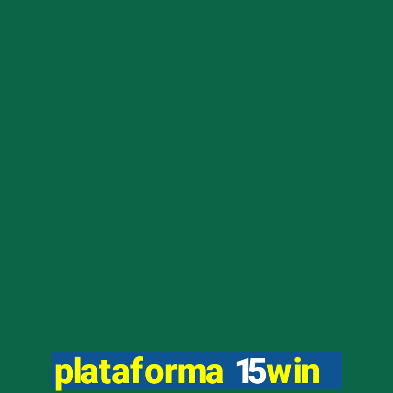 plataforma 15win